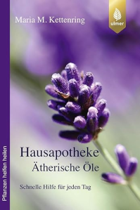Kettenring, Maria: "Hausapotheke Ätherische Öle. Schnelle Hilfe für jeden Tag" Buch zu Aromatherapie